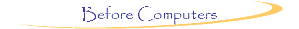 Before Computers
