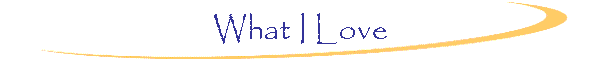 What I Love