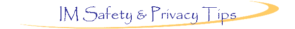 IM Safety & Privacy Tips