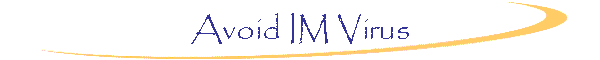 Avoid IM Virus